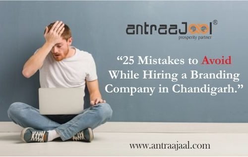 25 Mistakes to Avoid While Hiring a Branding Company in Chandigarh