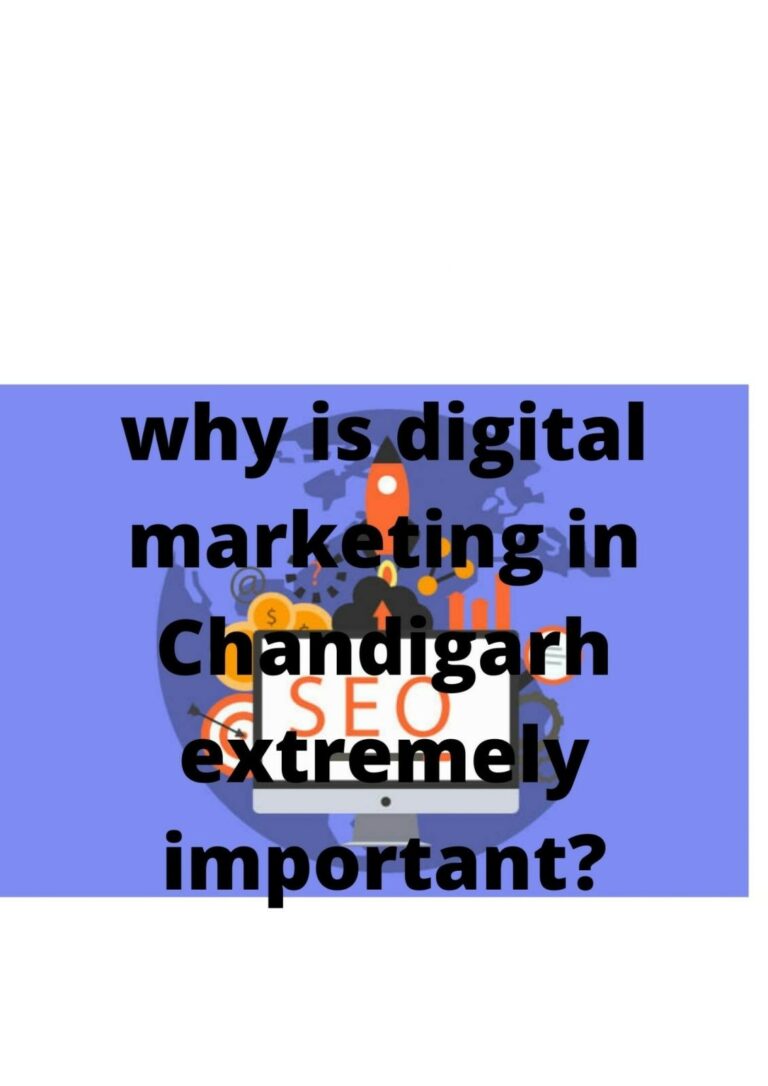 why is digital marketing in Chandigarh extremely important?