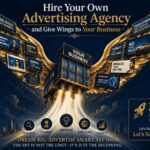 Hire Your Own Advertising Agency and Give Wings to Your Business