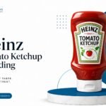 Heinz Tomato Ketchup Branding: The Secret Sauce Behind The World’s Favorite Ketchup Brand