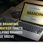 The Branding Strategy That’s Helping Brands Rise Above