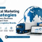 Digital Marketing Strategies That Every Business Can Learn from Leading Logistics Brands
